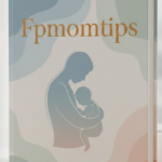 Fpmomtips parental guide by famousparenting